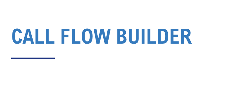 Call Flow Builder